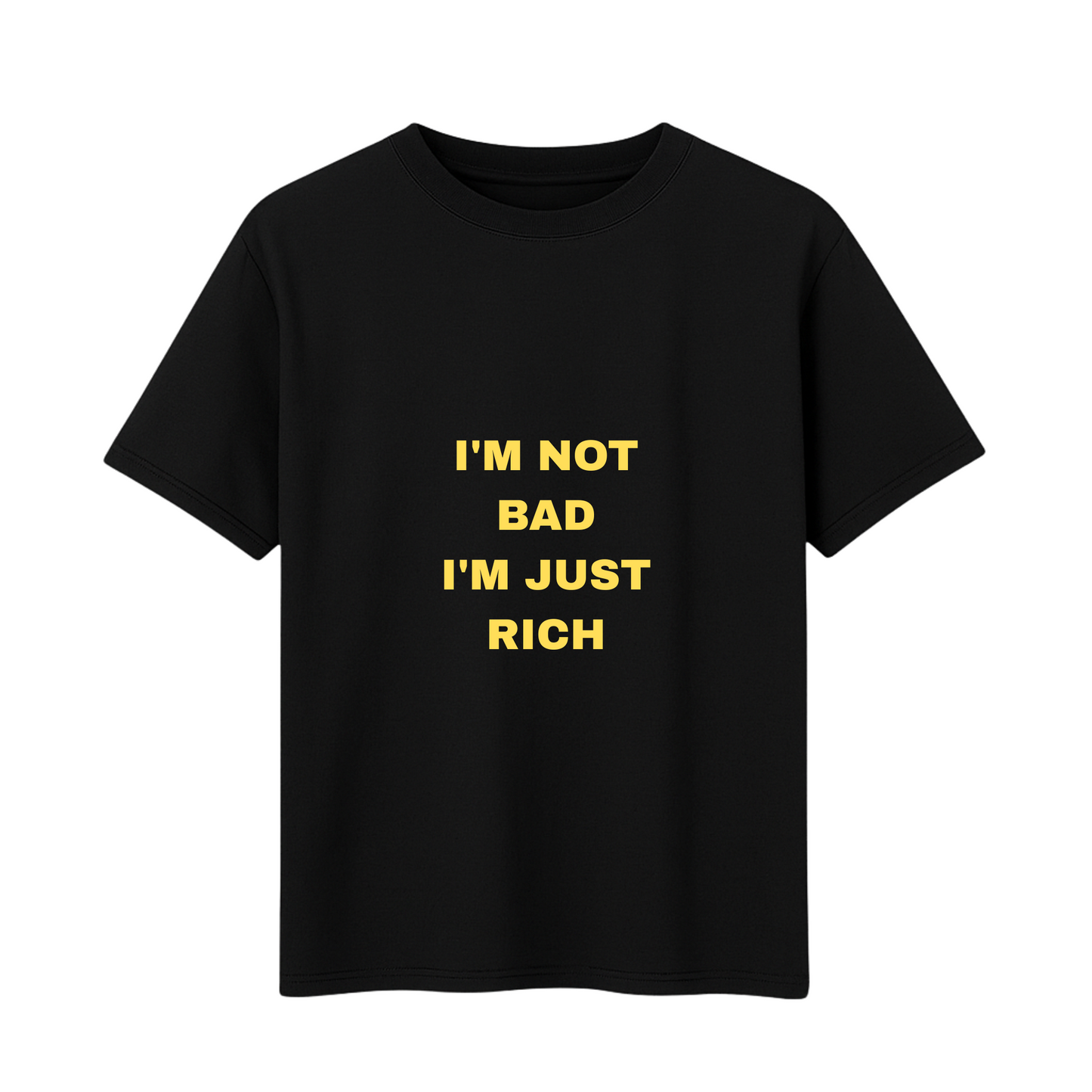 Men's T-shirt I'm Not Bad I'm just Rich Printed Text (Cotton, Black Colour)
