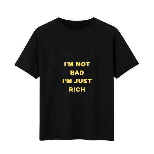 Men's T-shirt I'm Not Bad I'm just Rich Printed Text (Cotton, Black Colour)