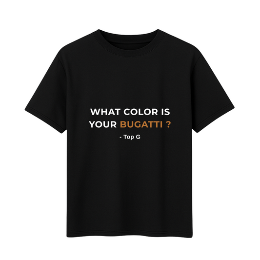 Top G Fans What Colour is Your Bugatti ? Men's Printed Text Black T-Shirt Cotton